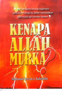 Kenapa Allah murka : satu penghayatan dan pengabdian kepada kekuasaan Allah / Mohammad Qayyum bin A. Badaruddin