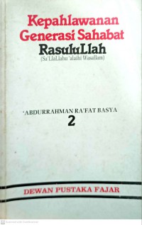 Kepahlawanan generasi sahabat Rasulullah : sa'llallahu'alaihi wasallam .Jilid 2 / Abdurrahman Ra'fat Basya