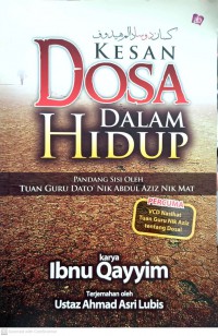 Kesan dosa dalam hidup : pandang sisi oleh Tuan Guru Dato' Nik Abdul Aziz Nik Mat / karya Ibnu Qayyim ; Terjemahanan oleh Ustaz Ahmad Asri Lubis