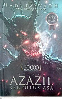 Ketika Azazil berputus asa : runtuhnya dominasi empayar iblis / Hadi Fayyadh
