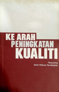 Ke arah peningkatan kualiti / Penyunting Mohd. Ridhuan Tee Abdullah