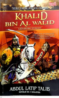 Khalid bin Al-Walid: memburu syahid / Abdul Latip Talib