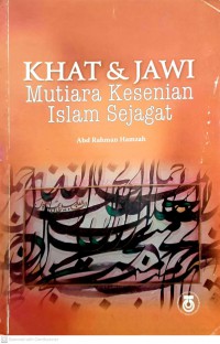 Khat dan jawi : mutiara kesenian Islam sejagat / Abd Rahman Hamzah