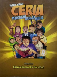 Koleksi-kisah ceria : pengasuh akhlak mulia. 4 / Ghafarullahhuddin Din .. [et al.]