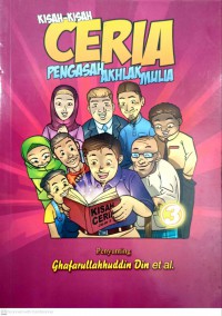 Kisah-kisah ceria : pengasah akhlak mulia, 3 / Penyunting, Ghafarullahhuddin Din .. [et al.]