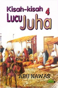 Kisah-kisah lucu Juha. Jilid 4 / Susunan Abu Nawas