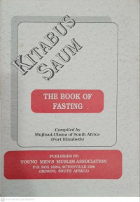 Kitabus saum : the book of fasting - Hanafi Math-Hab- / compiled by Majlisul-Ulama of South Africa (Port Elizabeth)