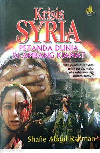 Krisis Syria: petanda dunia di ambang kiamat / Shafie Abdul Rahman