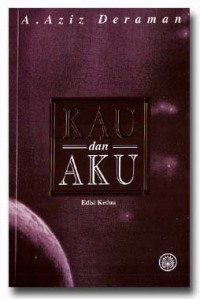 Kau dan aku / A. Aziz Deraman