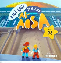 Lagi-lagi tentang Al-Aqsa, Buku 03 / Ditulis oleh : Tok Babah ; Ilustrasi oleh : Azilah Rozalli