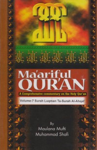 Ma'ariful Quran : a comprehensive commentary on the Holy Qur'an. Vol. 7 (Surah Luqman, As-Sajdah, Al-Ahzab, Saba' Fatir, Yaasin, As-Saffat, Sad, Az-Zumarb to Al-Ahkaf) / Maulana Mufti Muhammad Shafi ; Translated by, Muhammad Shamim