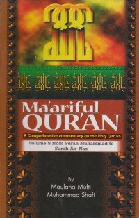 Ma'ariful Quran : a comprehensive commentary on the Holy Qur'an. Vol. 8 (Surah Muhammad to Surah An-Naas) / Maulana Mufti Muhammad Shafi ; Translated by, Maulana Ahmed Khalil Aziz