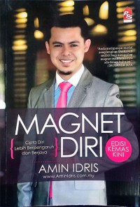 Magnet diri : cipta diri lebih berpengaruh dan berjaya / Amin Idris