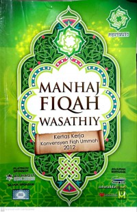 Manhaj fiqah wasathiy : kertas kerja konvensyen fiqh ummah 2012