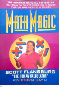 Math magic : the human calculator shows how to master everyday math problems in seconds / Scott Flansburg with Victoria Hay