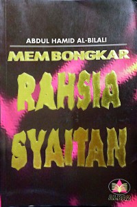 Membongkar rahsia syaitan / Abdul Hamid Al-Bilali ; penterjemah Imam Hasan Thoha ; penyunting Muhammad Abu Anis