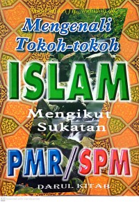 Mengenali tokoh-tokoh Islam mengikut sukatan PMR/SPM  / Mohd Mukri Hj Abdullah -- (et al)