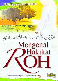 Mengenal hakikat roh / Ibnu Qayyim Al-Jauziyah ; Penterjemah, Muhammad Akhyar LC, dan Syahrin bin Jasah