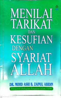 Menilai tarikat dan kesufian dengan syariat Allah / Dr. Mohd Asri Zainul Abidin