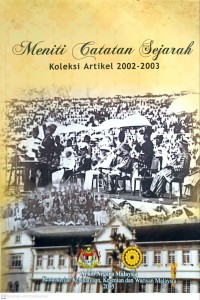 Meniti catatan sejarah : koleksi artikel 2002-2003