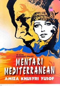 Mentari Mediterranean : 16 cerita sasterawan ghuraba / Amiza Khusyri Yusof ; editor Semiah Said