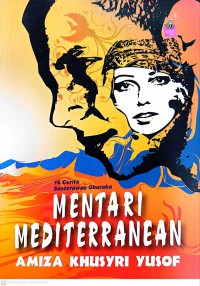 Mentari Mediterranean : 16 cerita sasterawan ghuraba / Amiza Khusyri Yusof ; editor Semiah Said