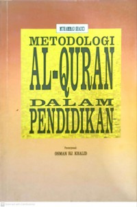 Metodologi Al-Quran dalam pendidikan / oleh Muhammad Shadid ; penterjemah Prof Madya Osman bin Haji Khalid