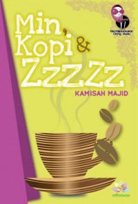 Min, kopi & zzzzz / oleh: Kamisah Majid