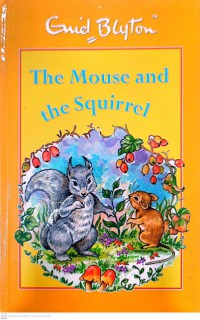 The mouse and the squirrel / Enid Blyton