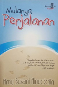 Mulanya perjalanan / Amy Suzani Mohd. Ainuddin ; [editor] Siti Norwati