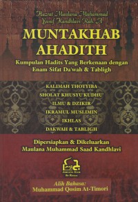 Muntakhab Ahadith: Kumpulan Hadith Yang Berkenaan Dengan Enam Sifat Dakwah & Tabligh / Hazrat Maulana Muhammad Yusuf Kandhlavi Rah. A