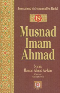 Musnad Imam Ahmad. Jilid 19 / Imam Ahmad bin Muhammad bin Hanbal ; Penterjemah, Rahmatullah ; Editor, Edy Fr.