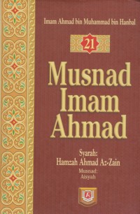 Musnad Imam Ahmad jilid 21/ Imam Ahmad bin Muhammad bin Hanbal ; Penterjemah Ali Murtadho