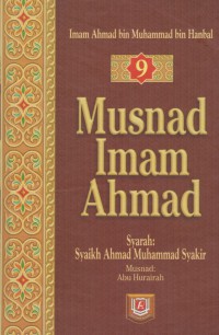 Musnad Imam Ahmad jilid 9/ Imam Ahmad bin Muhammad bin Hanbal ; Penterjemah Ali Murtadho