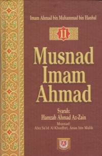 Musnad Imam Ahmad. Jilid 11 / Imam Ahmad bin Muhammad bin Hanbal ; Penterjemah, Team As-Sidqi ; Editor, Team As-Sidqi, Mukhlis B Mukti