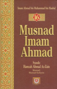 Musnad Imam Ahmad. Jilid 16 / Imam Ahmad bin Muhammad bin Hanbal ; Penterjemah, Tim Azhariyn ; Editor, Mukhlis B. Mukti