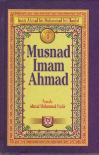 Musnad Imam Ahmad. Jilid 1 / Imam Ahmad bin Muhammad bin Hanbal ; Penterjemah, Fathurrahman Abdul Hamid, Ahmad Khatib dan Ahmad Rasyid Wahab ; Editor, Mukhlis, Besus Hidayat dan Ahmad Taufiq Abdurrahman