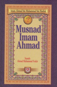 Musnad Imam Ahmad. Jilid 2 / Imam Ahmad bin Muhammad bin Hanbal ; Penterjemah, Fathurrahman Abdul Hamid, Ahmad Khatib dan Ahmad Rasyid Wahab ; Editor, Mukhlis, Besus Hidayat dan Fatkhurozi