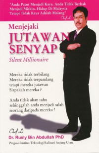 Menjejaki Jutawan Senyap Silent Millionaire / Rusly Bin Abdullah