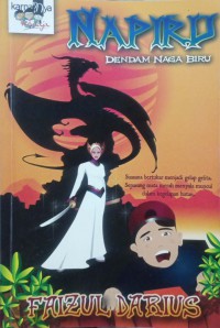 Napiru : dendam naga biru / Faizul Darius ; Editor Sabariah Meran