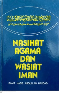 Nasihat agama dan wasiat iman  / oleh Imam Habib Abdullah Haddad ; alihbahasa Syed Ahmad Semait