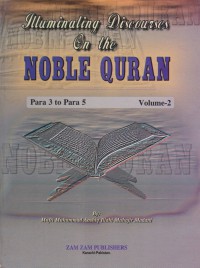 Illuminating discourses on the Noble Quran. Volume-1 / Mufti Muhammad Aashiq Allahi Muhajir Madani ; Translated by Moulana Ismail Ebrahim