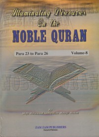 Illuminating discourses on the Noble Quran. Volume-8 / Mufti Muhammad Aashiq Allahi Muhajir Madani ; Translated, Moulana Ismail Ebrahim