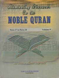 Illuminating discourses on the Noble Quran. Volume-9 / Mufti Muhammad Aashiq Allahi Muhajir Madani ; Translated by Moulana Ismail Ebrahim