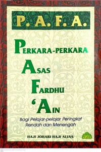 Perkara-perkara asas fardhu 'ain : bagi Pelajar-pelajar Peringkat Rendah dan Menengah / susunan Johari Haji Alias