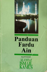 Panduan fardhu ain / Al-Ustaz Ismail Kamus