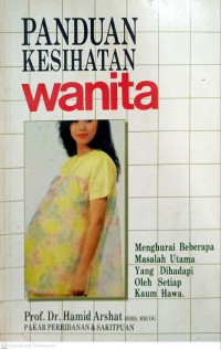 Panduan kesihatan wanita  / Dr. Hamid Arshat