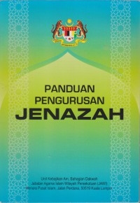 Panduan Pengurusan Jenazah / Unit Kebajikan Islam, Bahagian Pengurusan Dakwah, Jabatan Agama Islam Wilayah Persekutuan