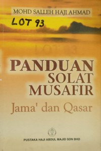 Panduan solat musafir jama' dan qasar / Mohd. Saleh Hj. Ahmad