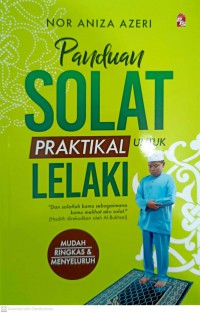 Panduan solat praktikal untuk lelaki / Nor Aniza Azeri